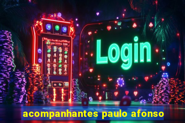 acompanhantes paulo afonso